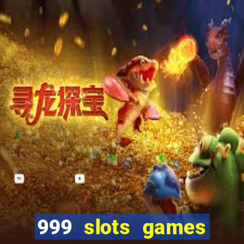 999 slots games download apk